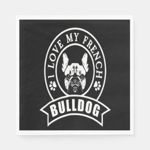 Serviette En Papier Frenchie Gift I Love My French Bulldog