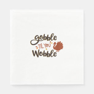 Serviette En Papier Gobble jusqu'à ce que vous tourbillonnez Funny Tha