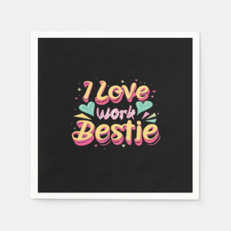 Serviette En Papier I Love My Work Bestie Work Bestie Cadeau Classique