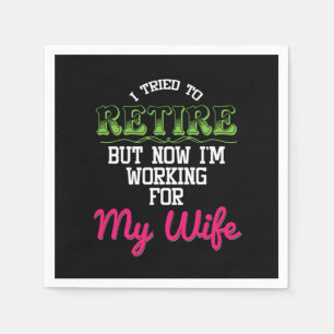 Serviette En Papier I Tried to Retired But Now Dans le Working For My