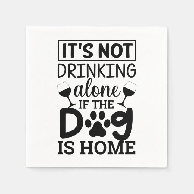 Serviette En Papier It's Not Drinking Alone If (Devant)