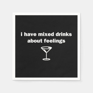 Serviette En Papier J'ai des cocktails au sujet des sentiments