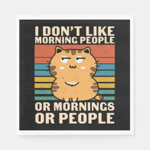 Serviette En Papier je n'aime pas les gens du matin ou les matins ou l