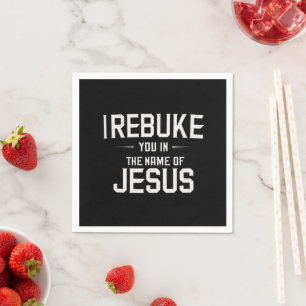 Serviette En Papier Je Vous Reproche Au Nom De Jésus