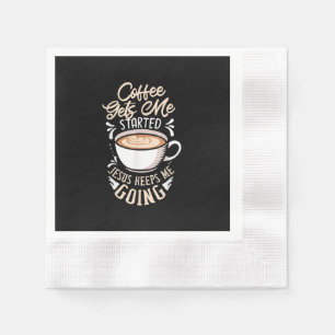 Serviette En Papier Jésus Love Coffee Gets Me Started Jesus Keep Me