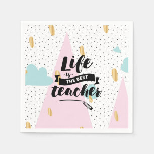 Serviette En Papier La vie est le meilleur professeur