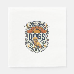 Serviette En Papier La vie est rude les chiens la rendent meilleure Go
