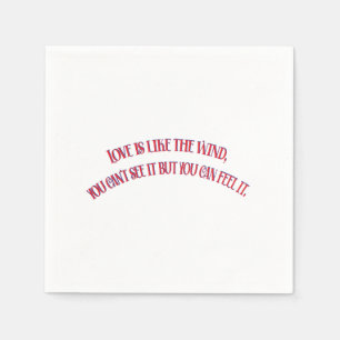 SERVIETTE EN PAPIER L'AMOUR EST COMME LE VENT, VOUS NE POUVEZ PAS LE V