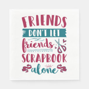 Serviette En Papier Les amis ne laissent pas les amis s'occuper seuls