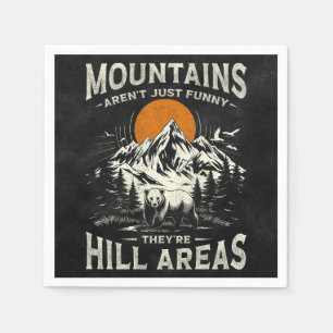 Serviette En Papier Les montagnes ne sont pas amusantes Ce sont des ré