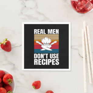 Serviette En Papier Les vrais hommes n'utilisent pas de recettes - Cui