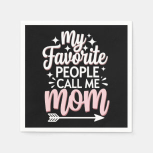 Serviette En Papier Mes personnes préférées m'appellent Maman Fleurs d