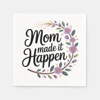 Serviette En Papier Mom Made It Happen