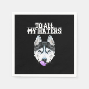 Serviette En Papier Mon Husky À Toutes Mes Haines