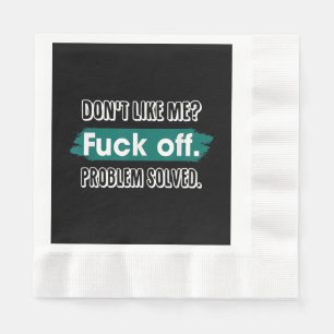 Serviette En Papier Ne m'aime pas F*ck Off Problem solved Funny Sassy
