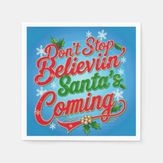 Serviette En Papier Ne pas arrêter Believin’ (Père Noël’s Coming)
