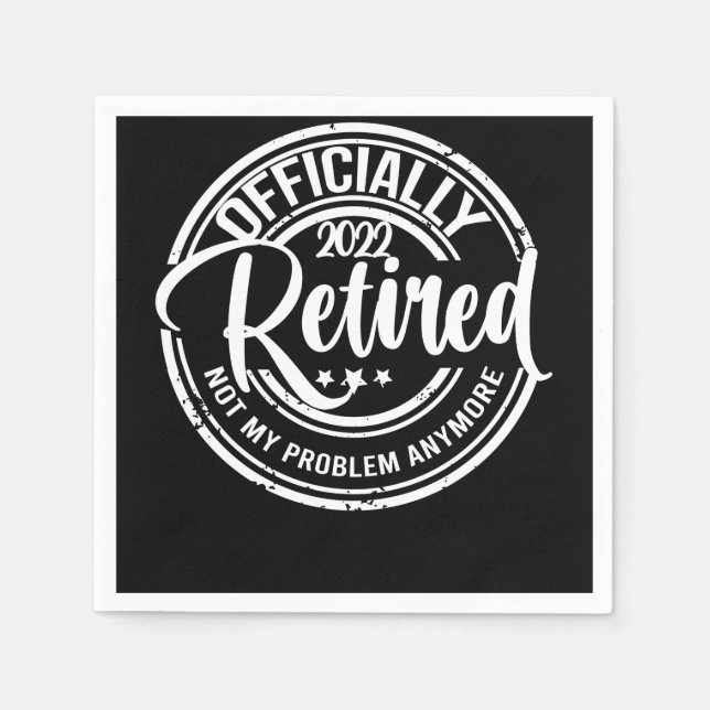 Serviette En Papier Officiellement Retraité 2022 Plus Mon Problème (Devant)