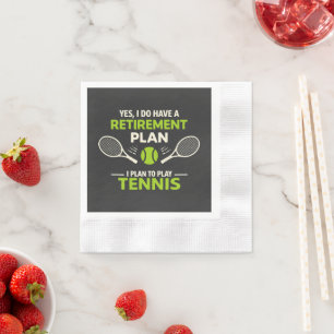 Serviette En Papier Oui, j'ai un plan de retraite Tennis