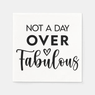 Serviette En Papier Pas un jour de plus que fabuleux – Citation drôle 