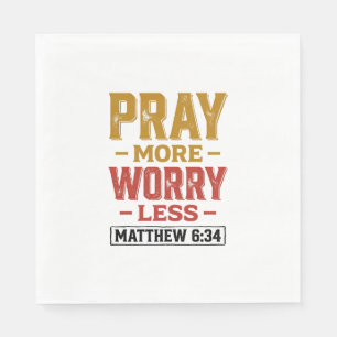 Serviette En Papier Priez Plus Inquiétez Moins Matthew 6_34 Conception