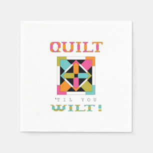 Serviette En Papier Quilt 'Til You Wilt ! Quilt