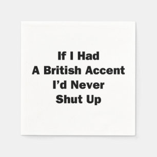 Serviette En Papier Si j'avais un accent britannique