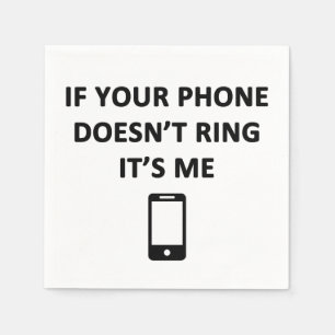 Serviette En Papier Si votre téléphone ne sonne pas c'est moi