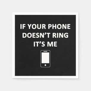 Serviette En Papier Si votre téléphone ne sonne pas, c'est moi