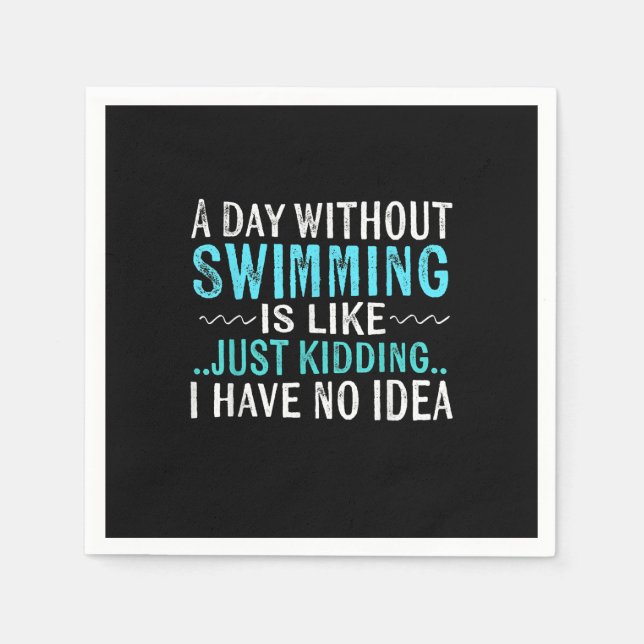 Serviette En Papier Swimmer Toxits A Day Without Swimming Is Like Swim (Devant)