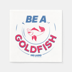Serviette En Papier Ted Lasso   Être un poisson d'or