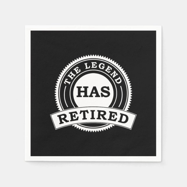 Serviette En Papier The Legend Has Retired Retire Retirees Retirement  (Devant)