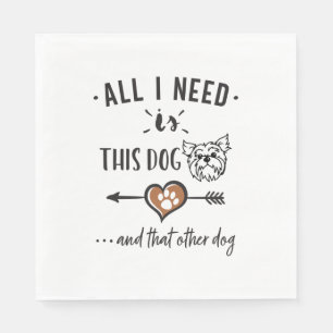 Serviette En Papier Tout ce dont j'ai besoin est ce chien et cet autre
