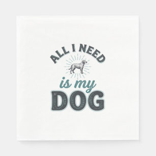 Serviette En Papier Tout ce dont j'ai besoin est mon chien Gravure vin