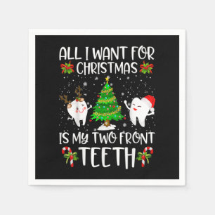 Serviette En Papier Tout I want for Christmas is My Two Front Teeth Fu