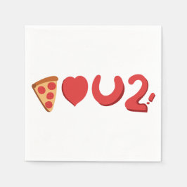 Serviette En Papier Tu aimes la pizza, eh bien, la pizza t'aime aussi 