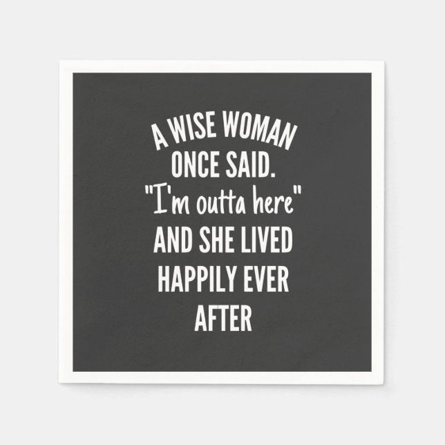 Serviette En Papier Untitled designA Wise Woman Once Said I'm Outta (Devant)