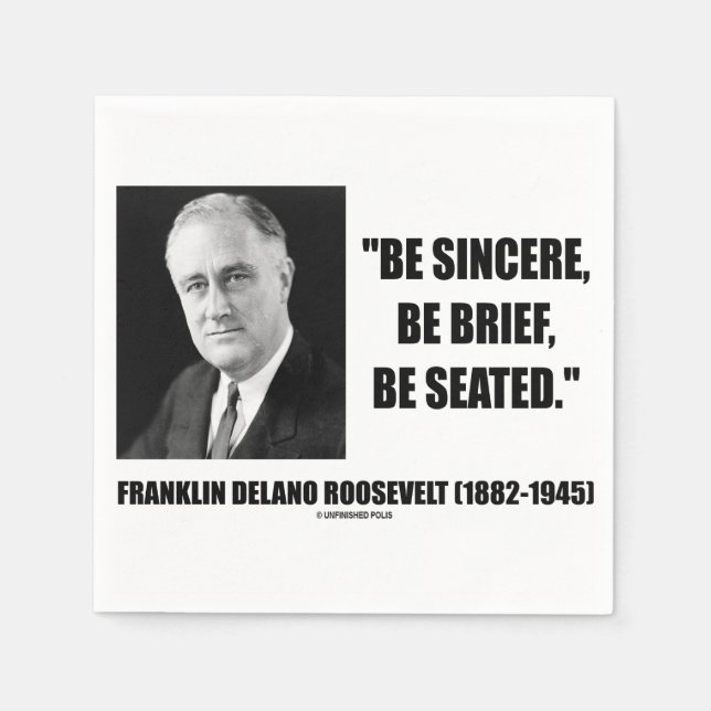 Serviette Jetable Soyez Sincères, Soyez Bref, Asseyez-Vous Roosevelt (Devant)