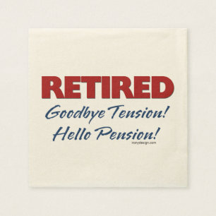 Serviettes En Papier Retraité : Adieu Tension Bonjour Pension!