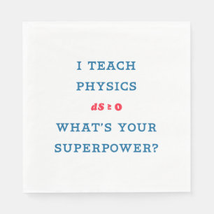 Serviettes Jetables J'enseigne la physique. Quelle est votre superpuis