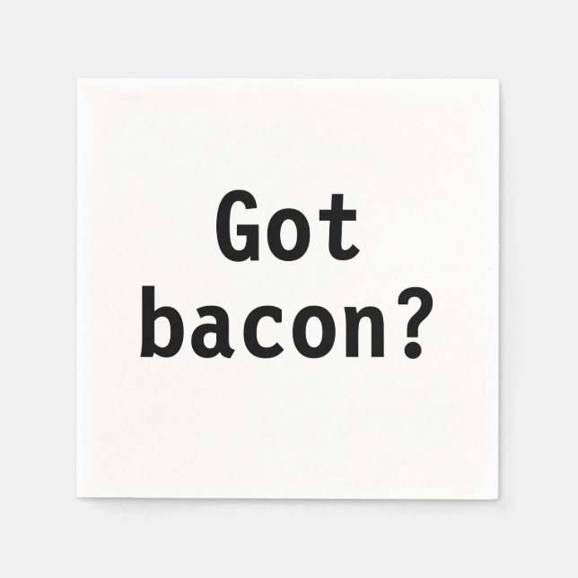 Serviettes Jetables Vous avez Bacon ? (Devant)