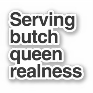 Serving schwule Königinnen-Realness Aufkleber