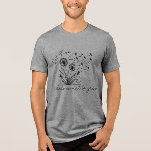 "Set frei, was zum Wachsen gedacht ist" T - Shirt