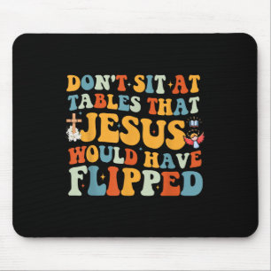 Setz dich nicht an Tische, die Jesus umgeworfen hä Mousepad