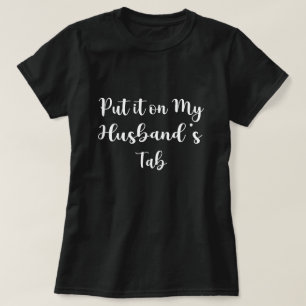 Setz es auf die Rechnung meines Mannes Lustiges Co T-Shirt