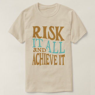 Setze Alles aufs Spiel und Erreiche es T-Shirt