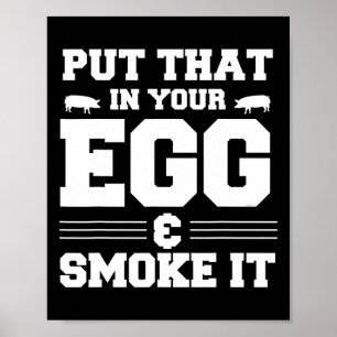 Setzen Sie das in Ihr Ei und rauchen Sie es Grille Poster
