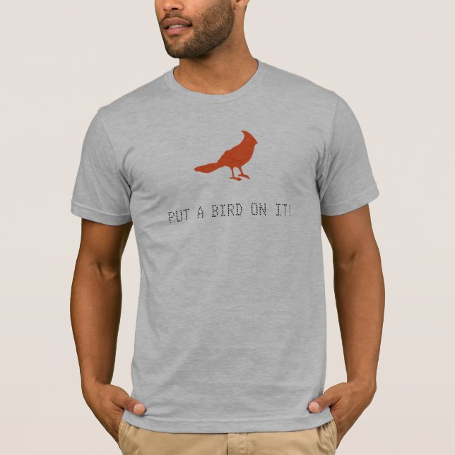 Setzen Sie einen Vogel auf ihn! T-Shirt (Vorderseite)