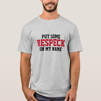 Setzen Sie etwas "Respekt" auf meine T-Shirt