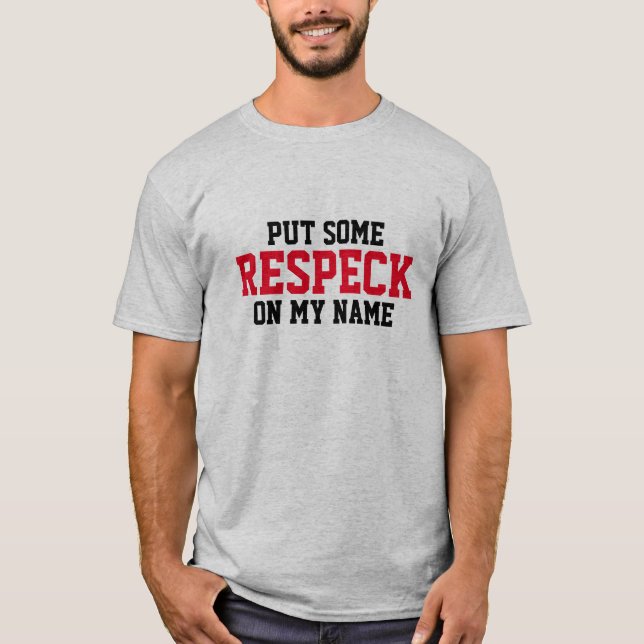 Setzen Sie etwas "Respekt" auf meine T-Shirt (Vorderseite)