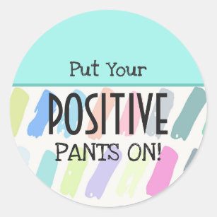 Setzen Sie Ihre positiven Hosen auf motivierend Runder Aufkleber